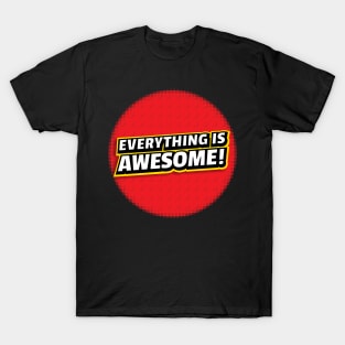 Everything Is Awesome T-Shirt